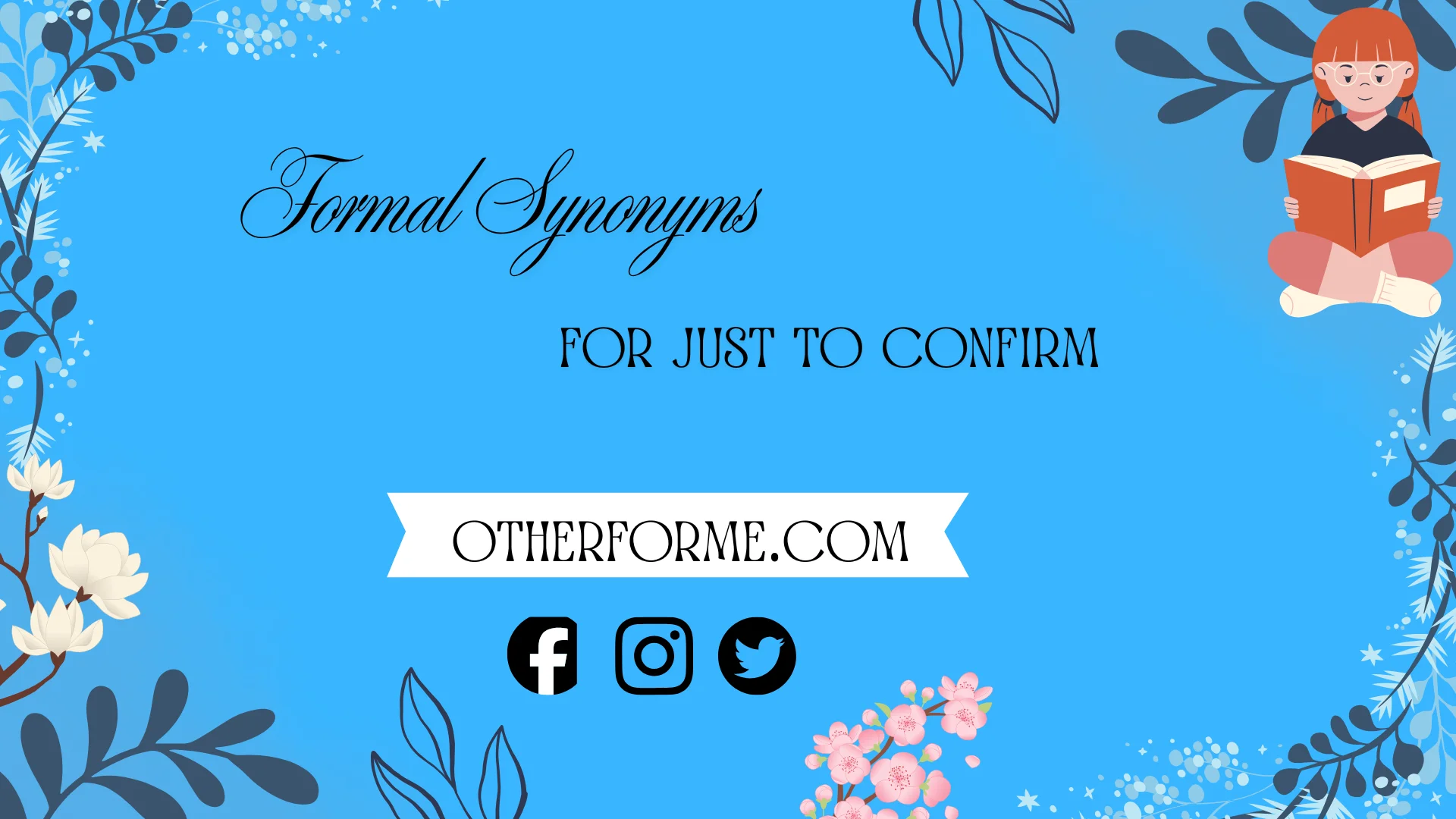 formal synonyms for just to confirm