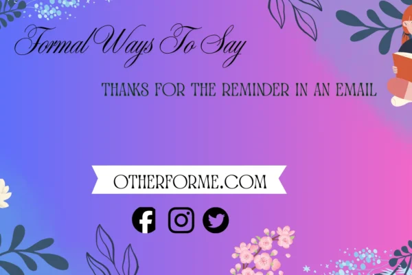 formal ways to say thanks for the reminder