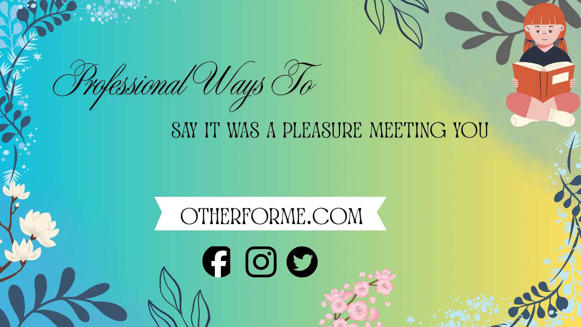 professional ways to say it was a pleasure meeting you