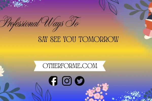 professional ways to say see you tomorrow