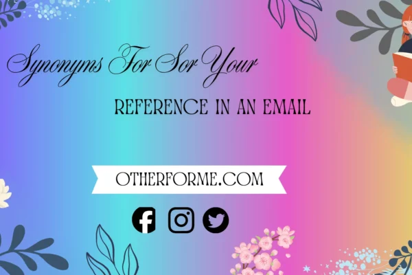“Synonyms for For Your Reference in an Email”