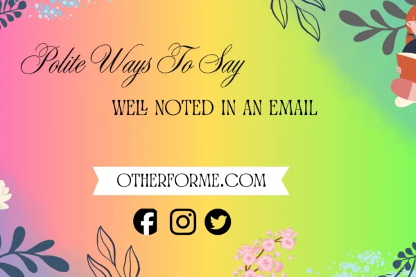 polite ways to say well noted in an email