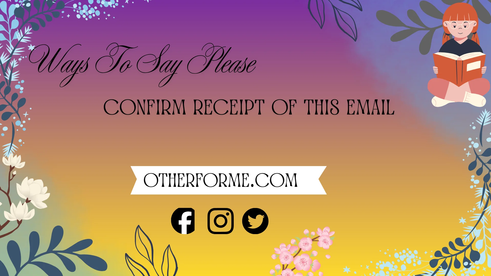 ways to say please confirm receipt of this email