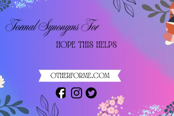 Formal synonyms for hope this helps