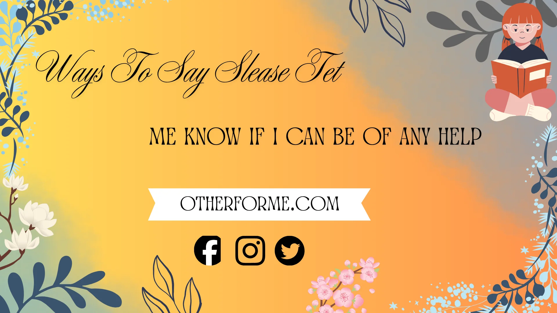 Ways to say please let me know if I can be of any help