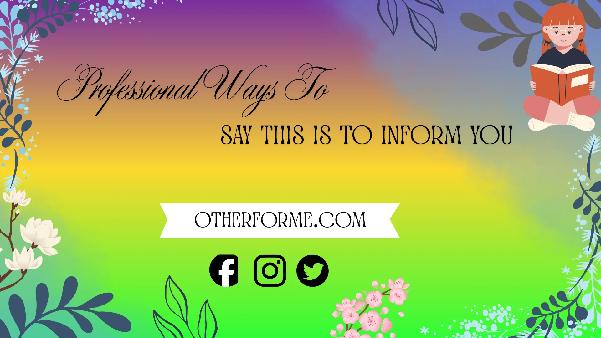 Professional ways to say “this is to inform you”