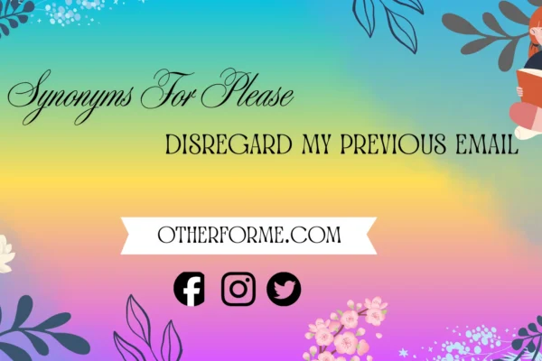 Synonyms for “please disregard my previous email”