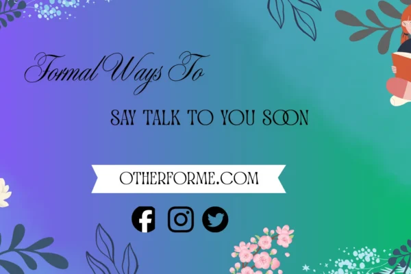 formal ways to say talk to you soon