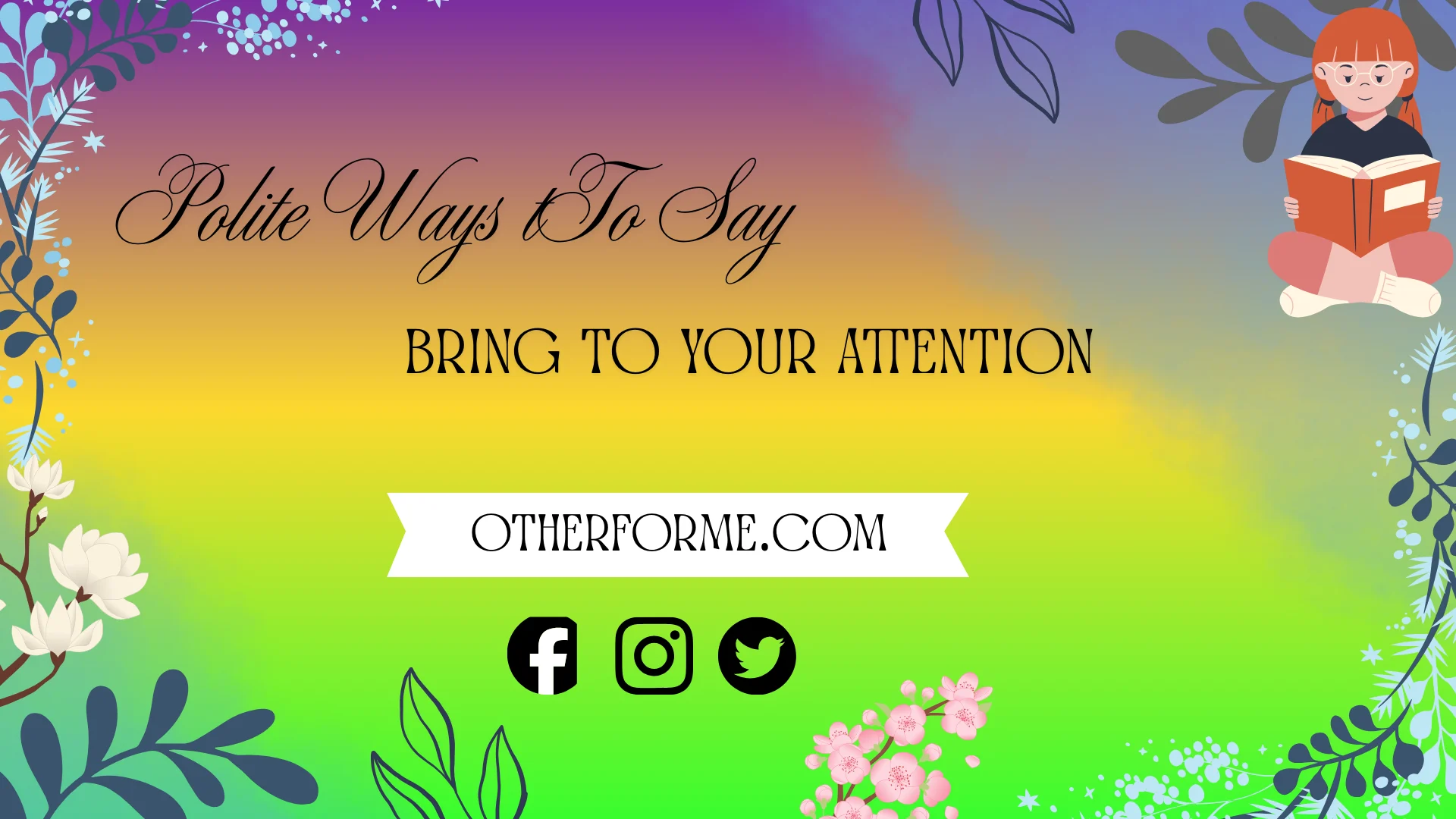 Polite ways to say bring to your attention