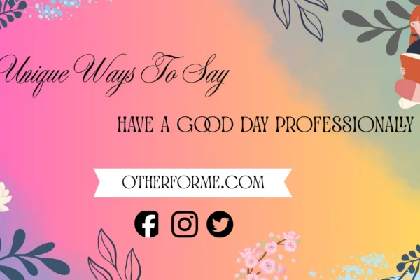 Professional ways to say have a good day
