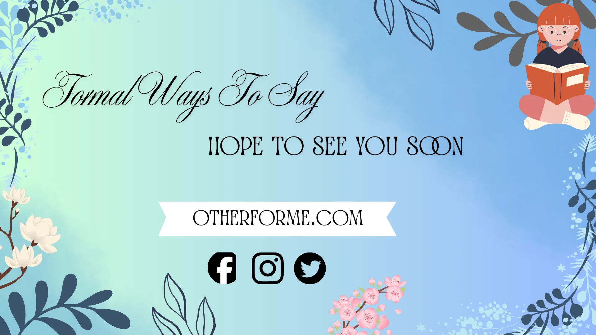 Formal ways to say hope to see you soon