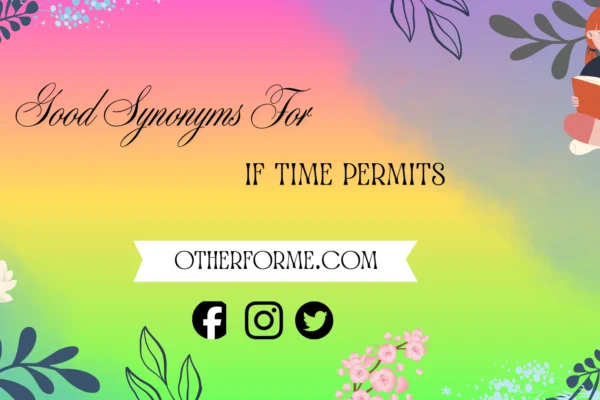 Good synonyms for if time permits