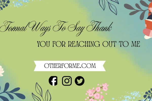 Formal ways to say thank you for reaching out to me