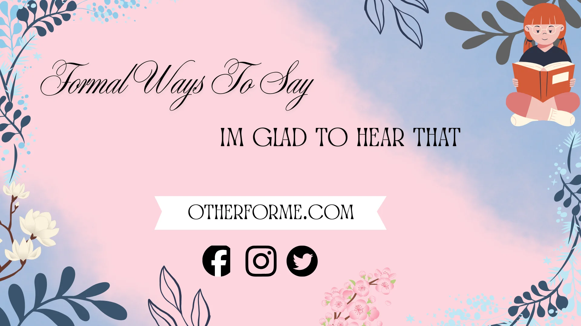 formal ways to say I’m glad to hear that