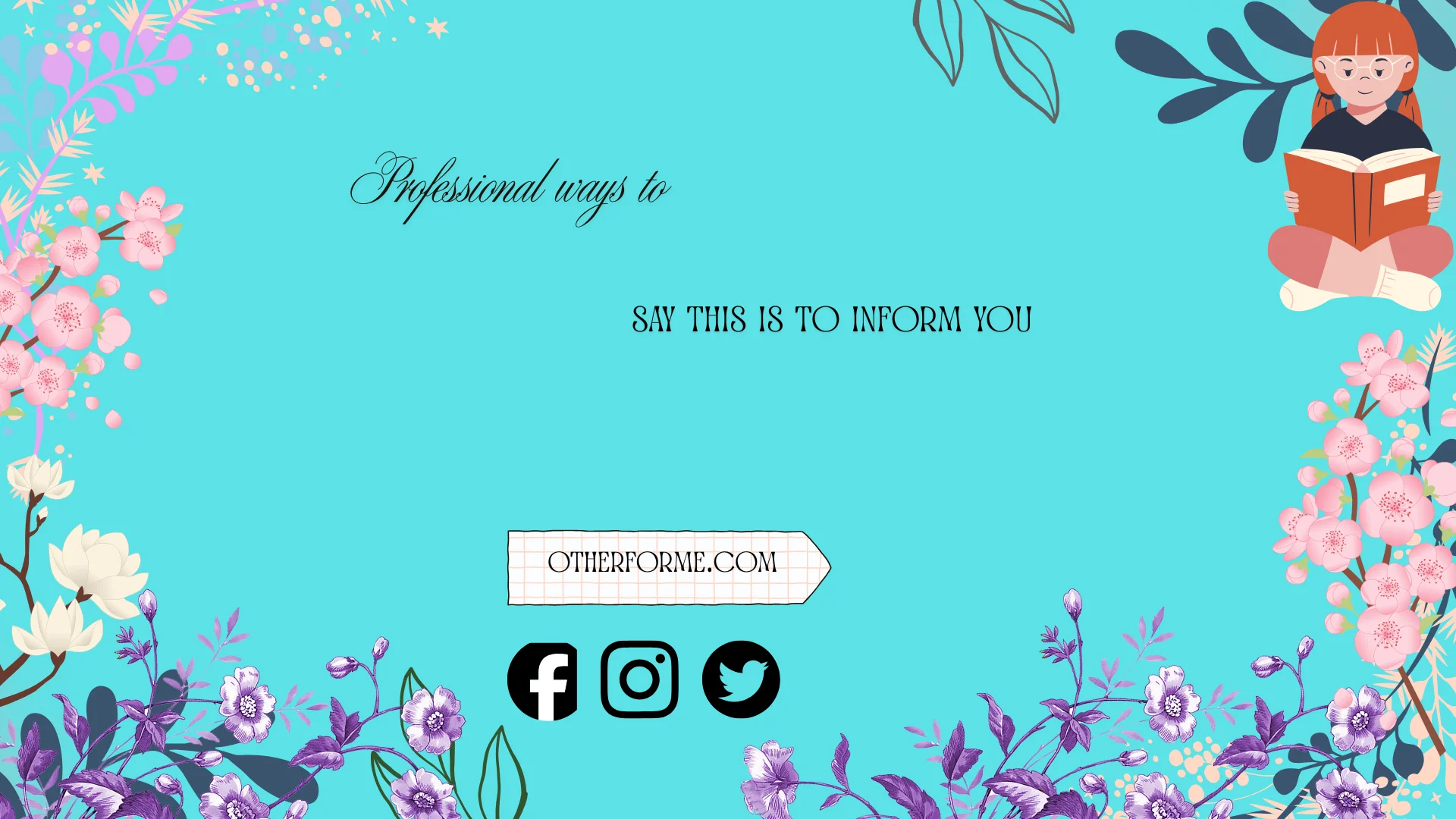 Professional ways to say “this is to inform you”