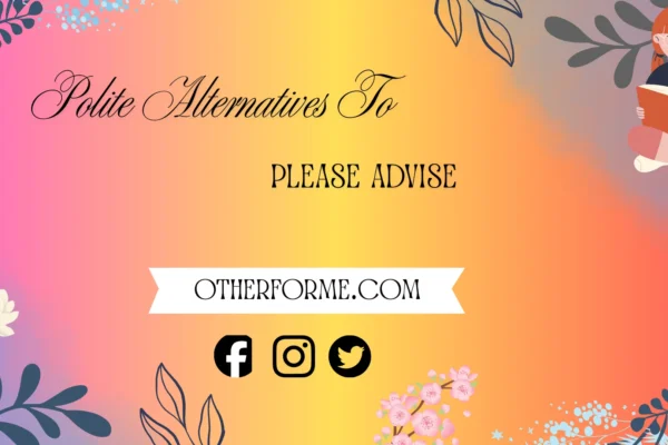 polite alternatives to please advise
