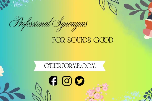 professional synonyms for sounds good
