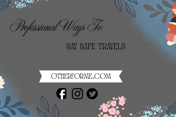 Professional ways to say safe travels