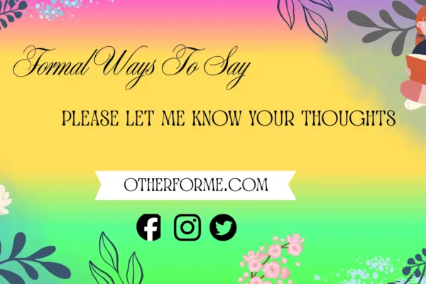 formal ways to say please let me know your thoughts