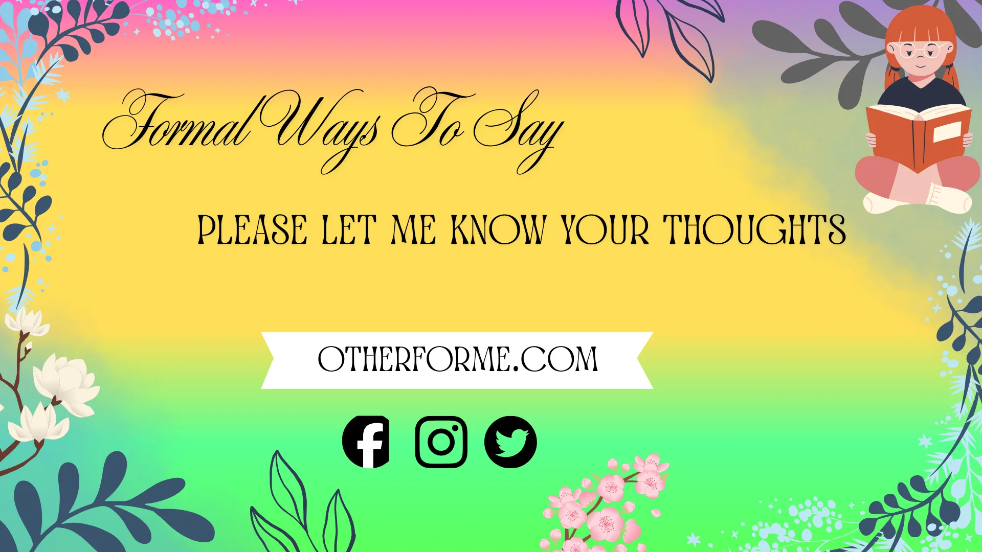 formal ways to say please let me know your thoughts