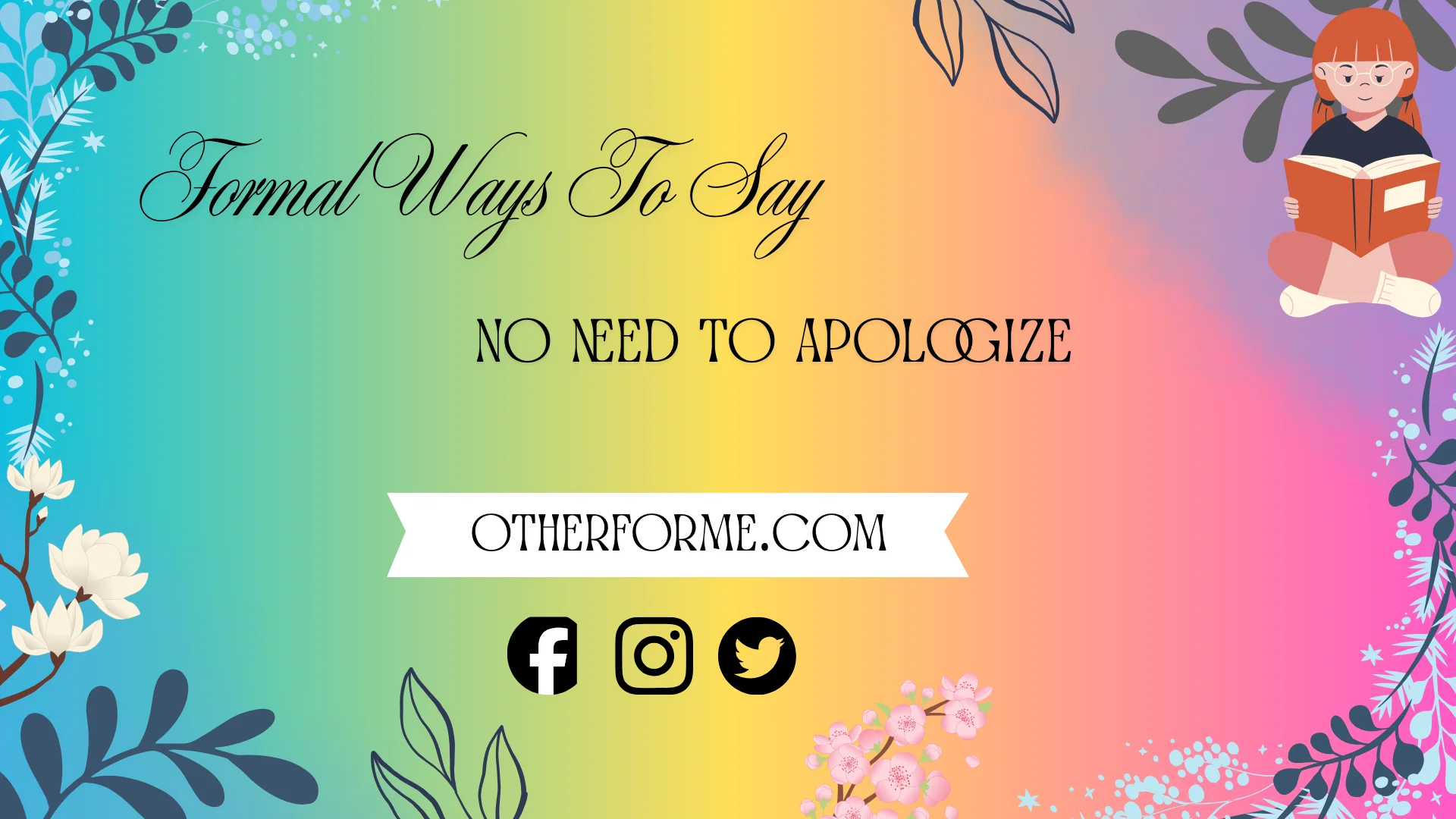 formal ways to say no need to apologize
