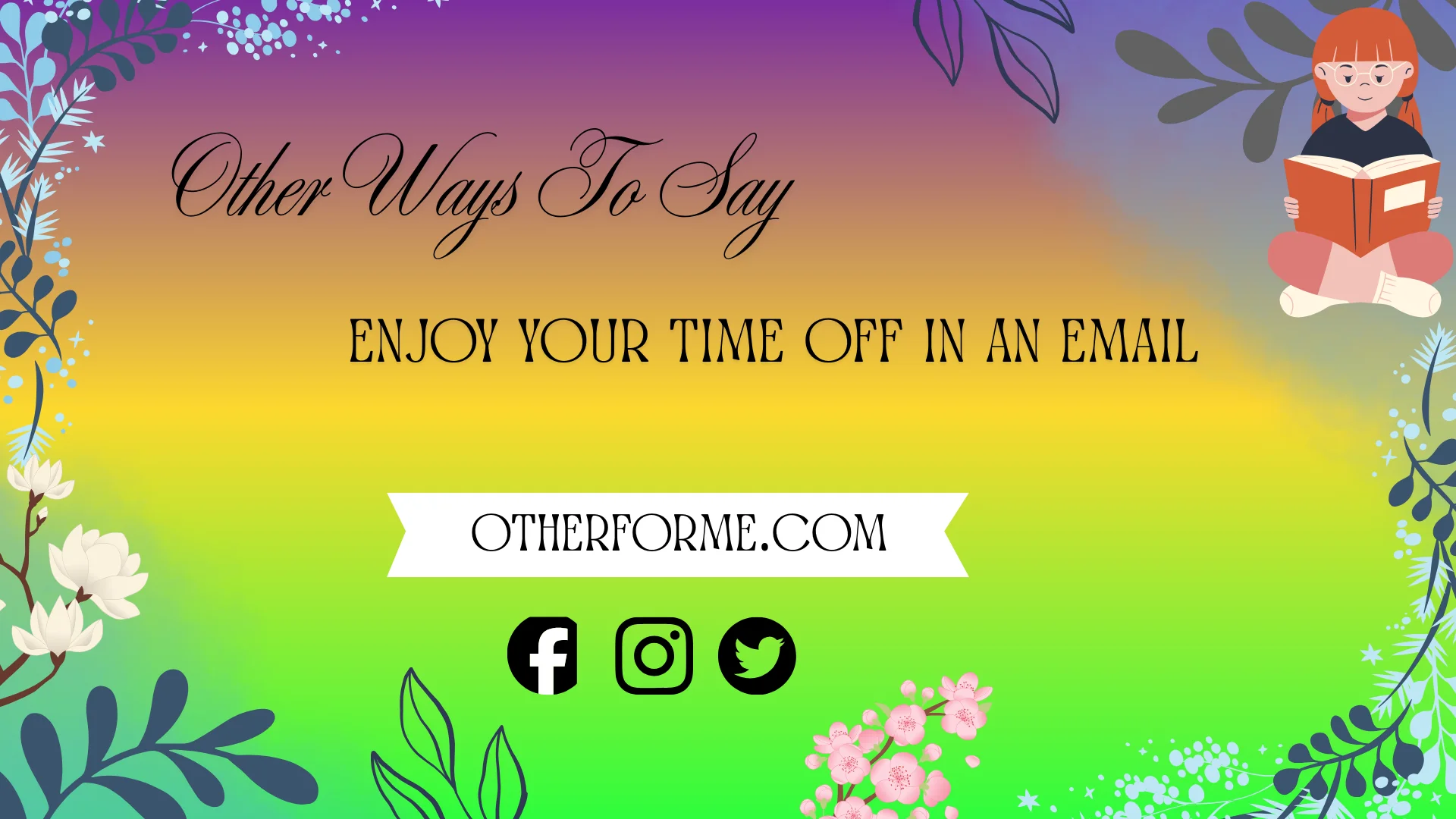 other ways to say enjoy your time off in an email