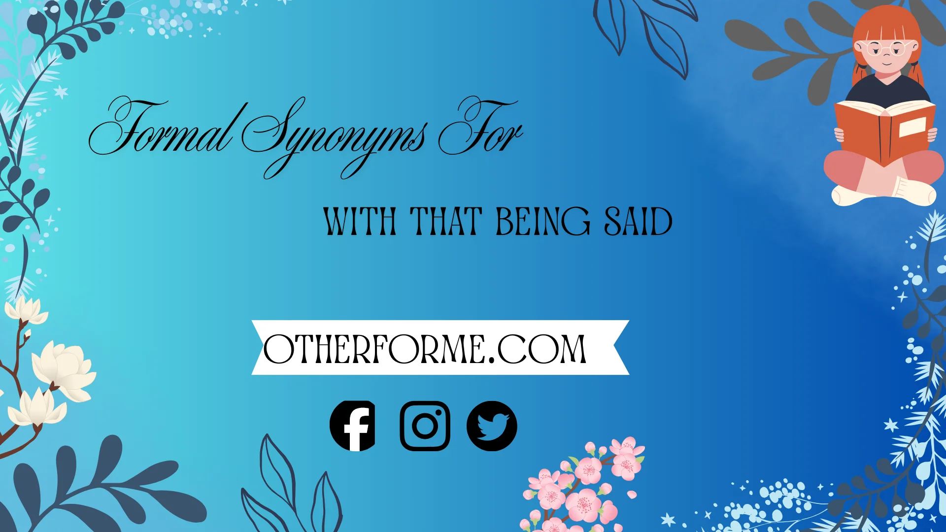 formal synonyms for with that being said