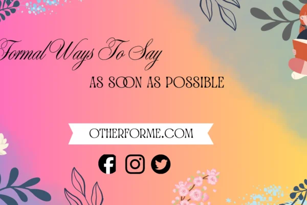 Formal ways to say as soon as possible