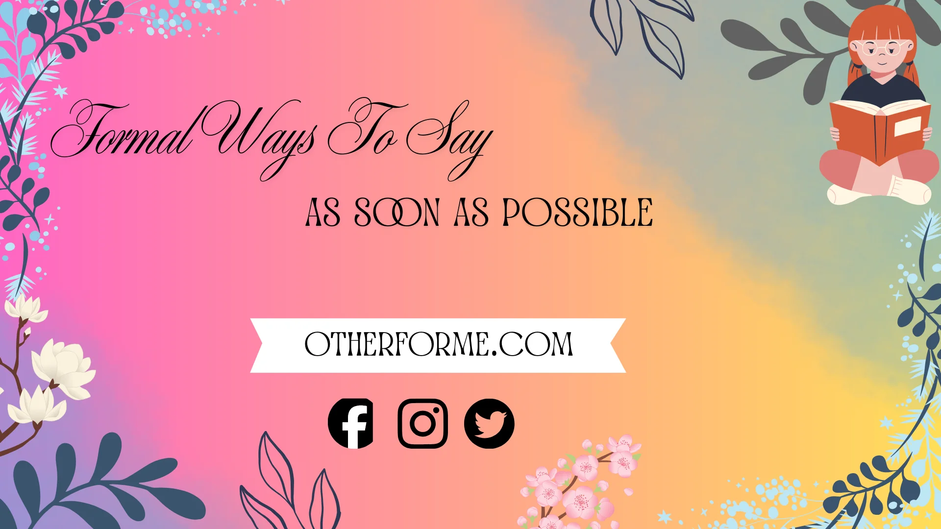 Formal ways to say as soon as possible