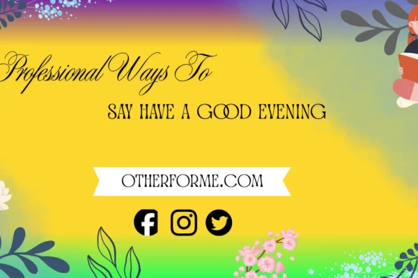 Professional ways to say have a good evening