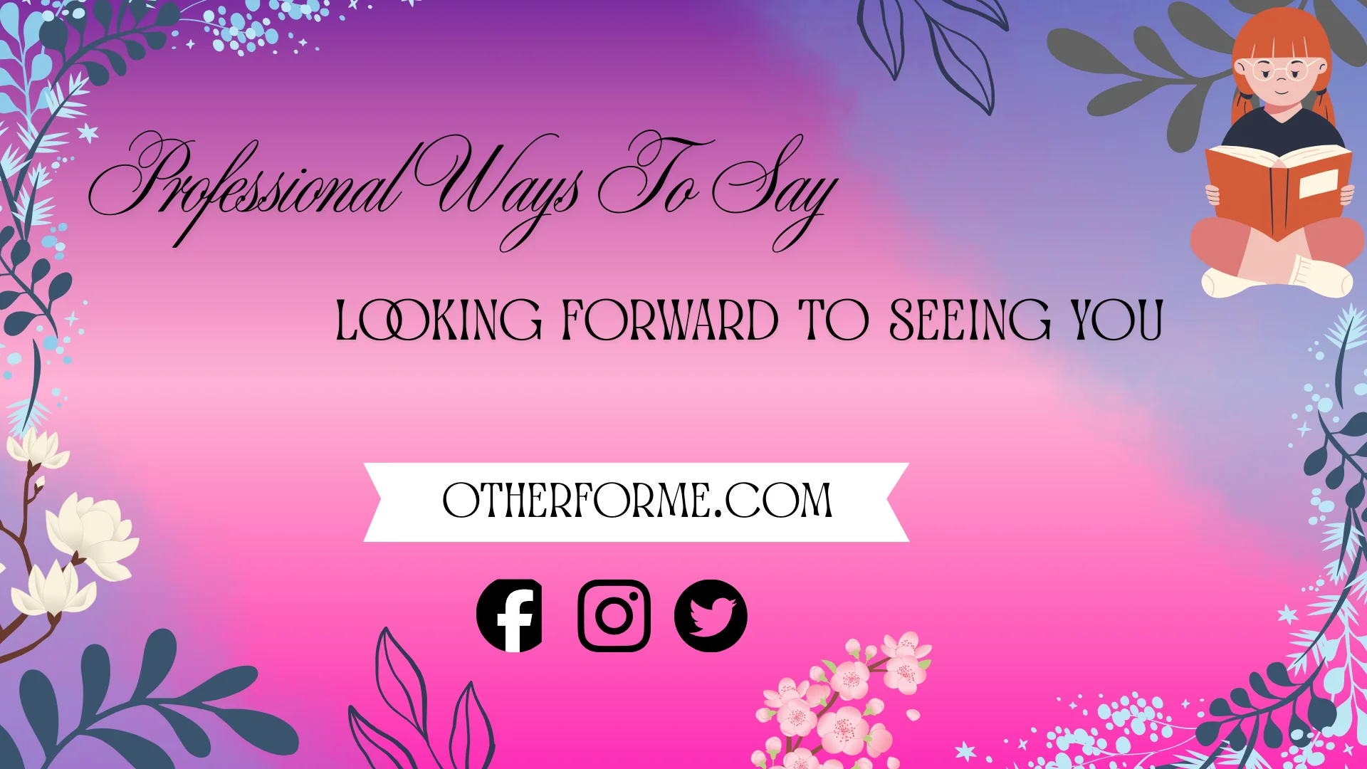 professional ways to say looking forward to seeing you