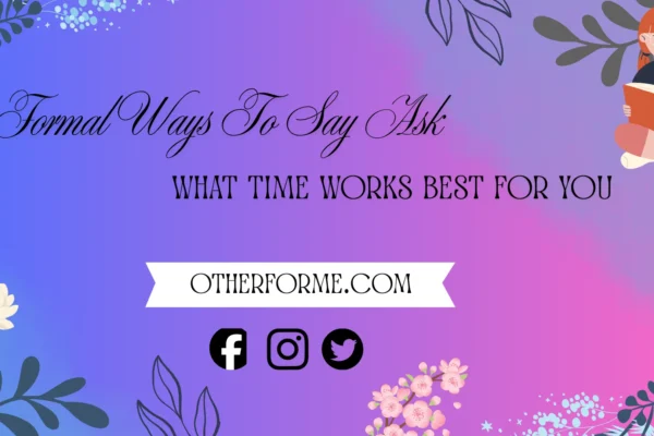 formal-ways-to-ask-what-time-works-best-for-you
