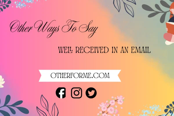 other ways to say well received in an email