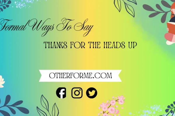 formal ways to say thanks for the heads up
