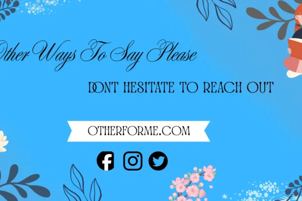 other ways to say please don’t hesitate to reach out