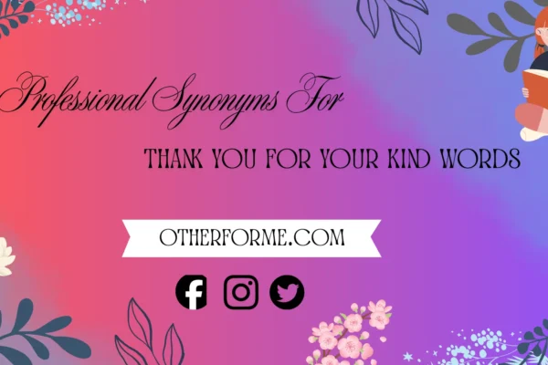 professional synonyms for thank you for your kind words
