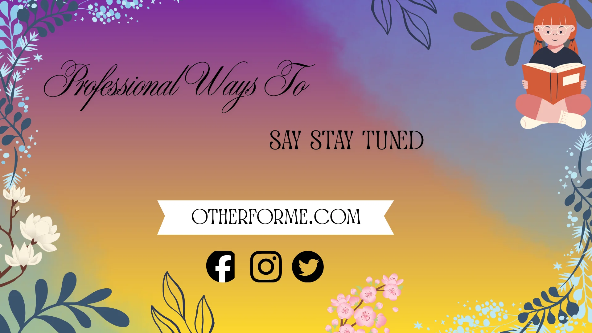 Professional ways to say stay tuned