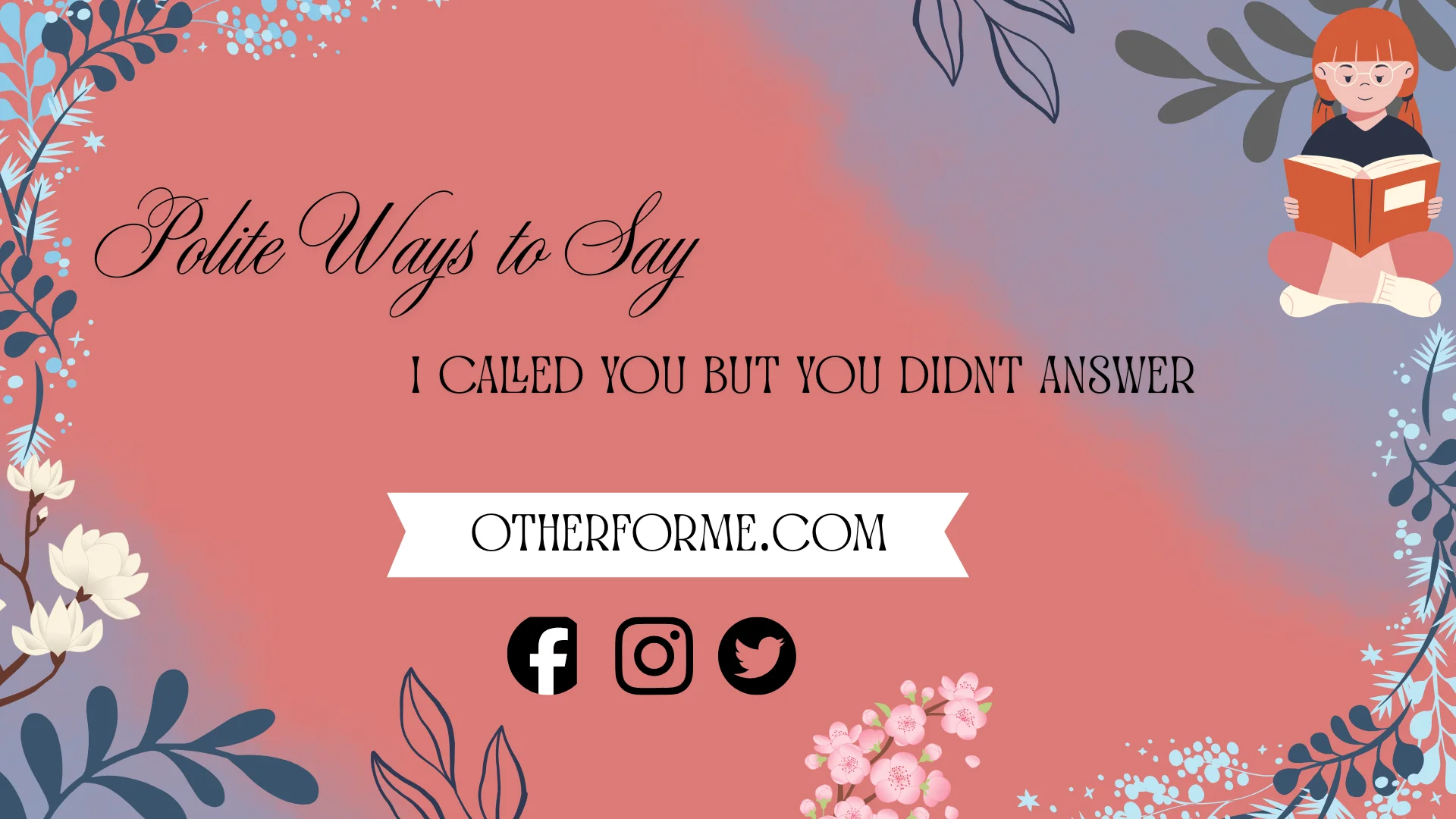 Polite ways to say I called you but you didn’t answer