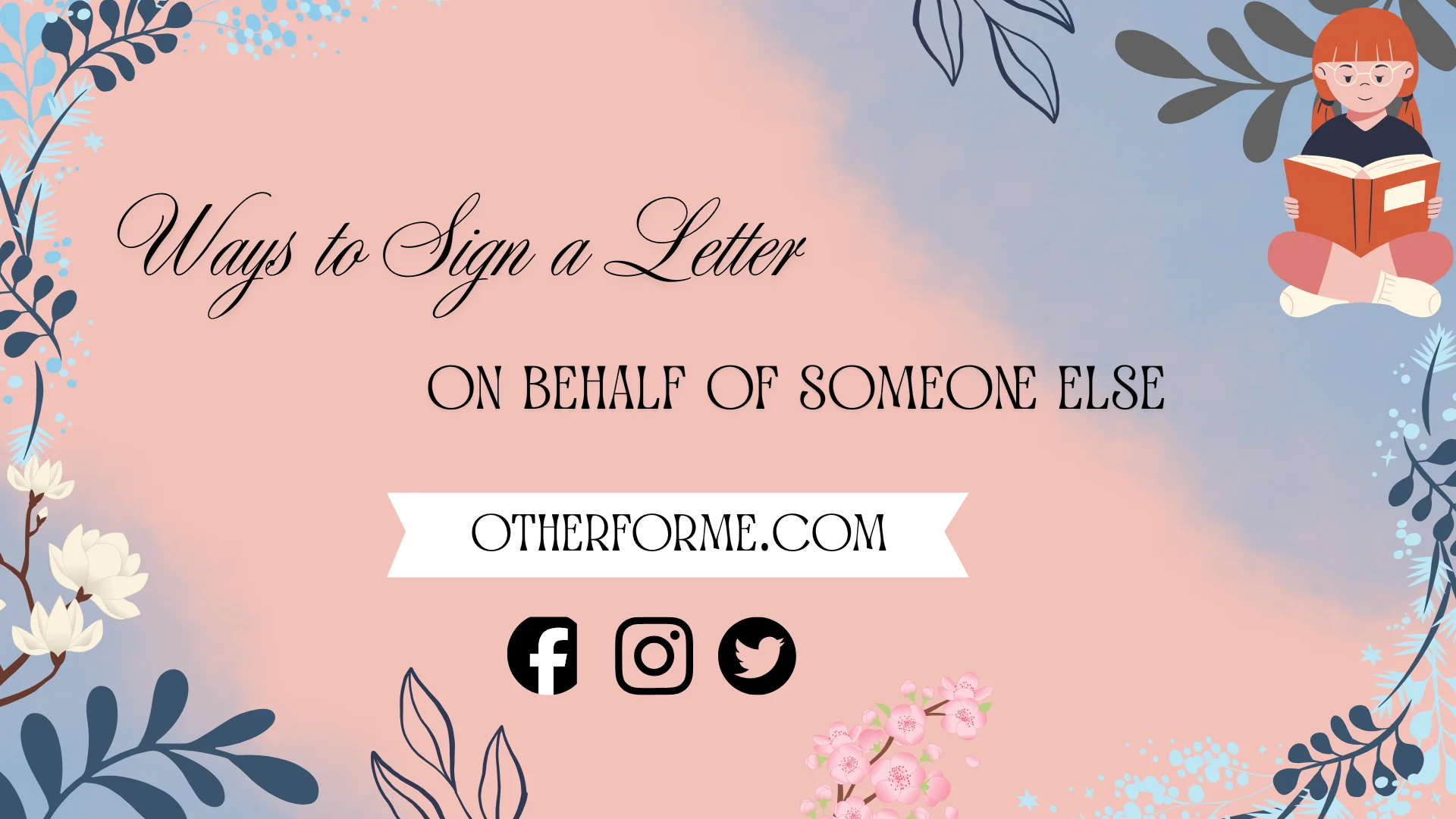 ways to sign a letter on behalf of someone else