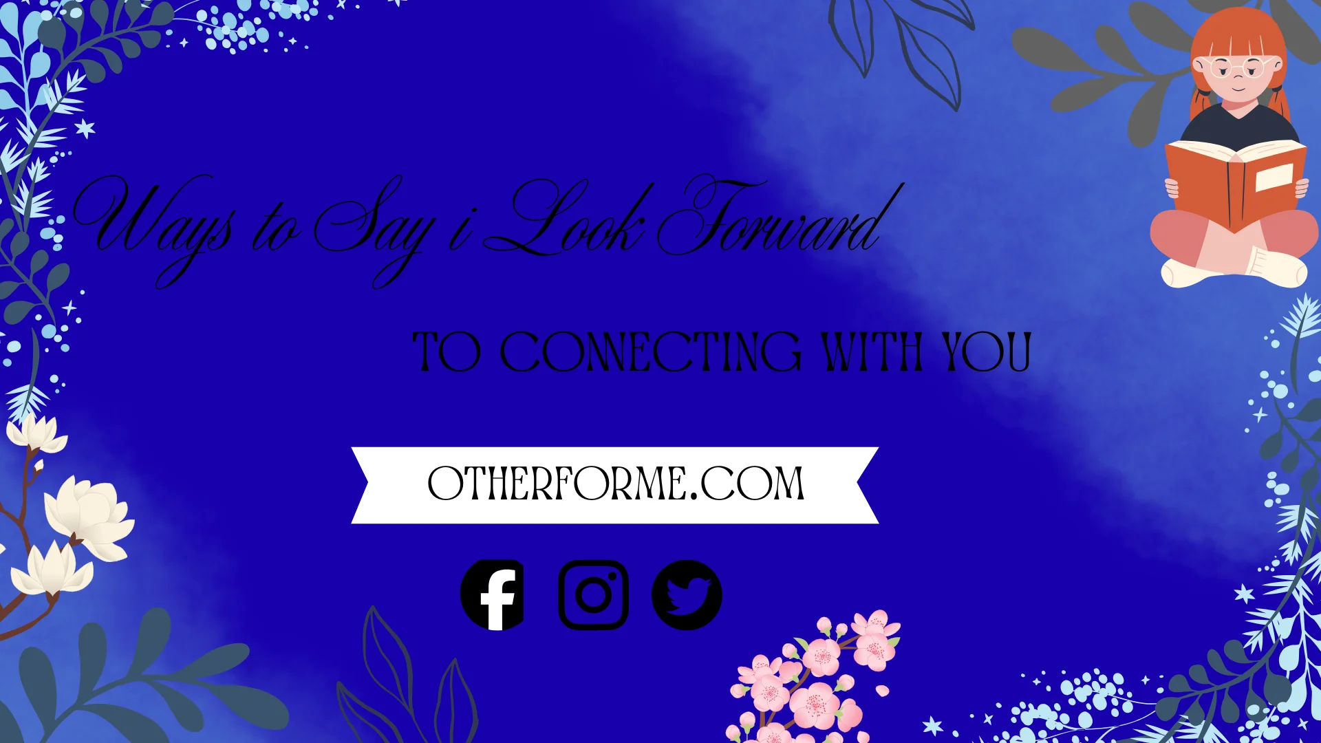 ways to say I look forward to connecting with you