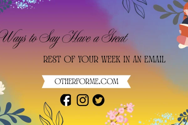 ways to say have a great rest of your week in an email