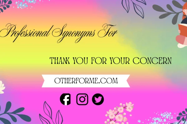 Professional synonyms for thank you for your concern