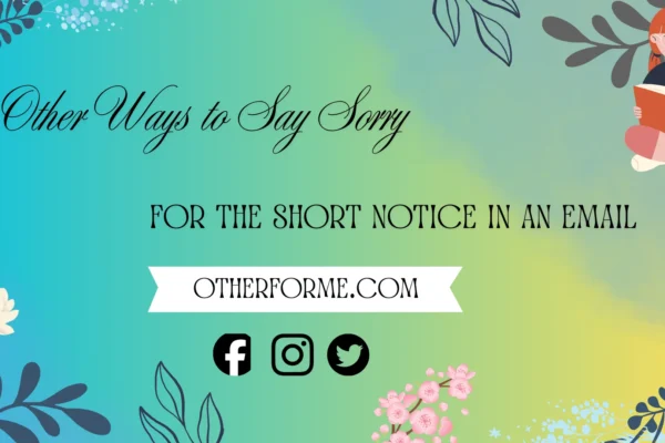 other ways to say sorry for the short notice in an email