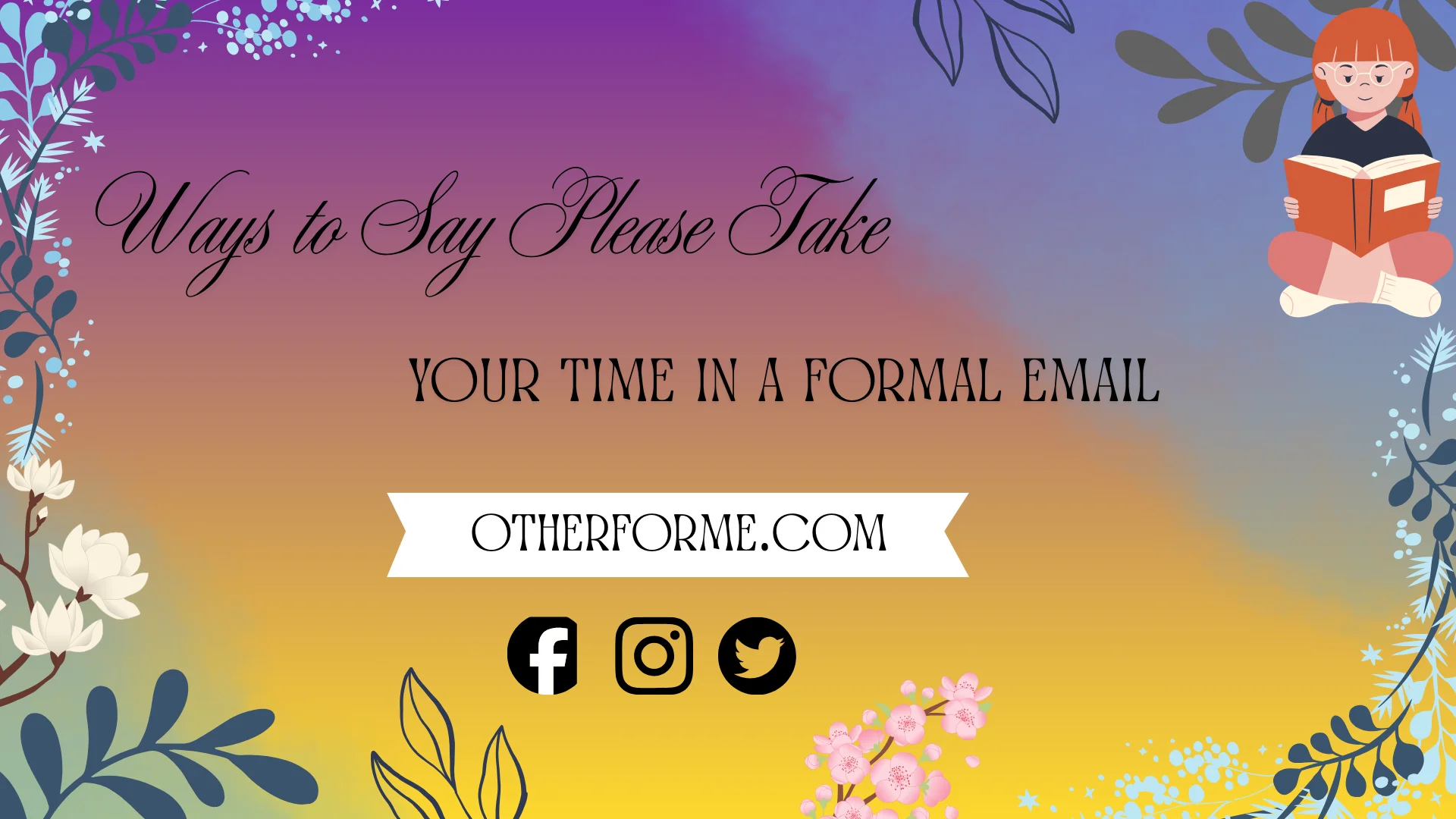 formal ways to say please take your time