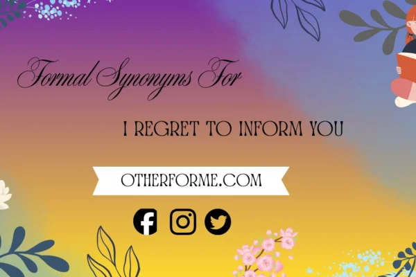 Formal synonyms for “I regret to inform you”