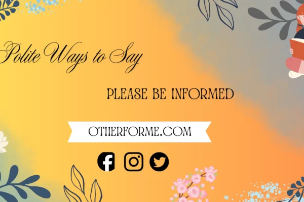 polite ways to say please be informed