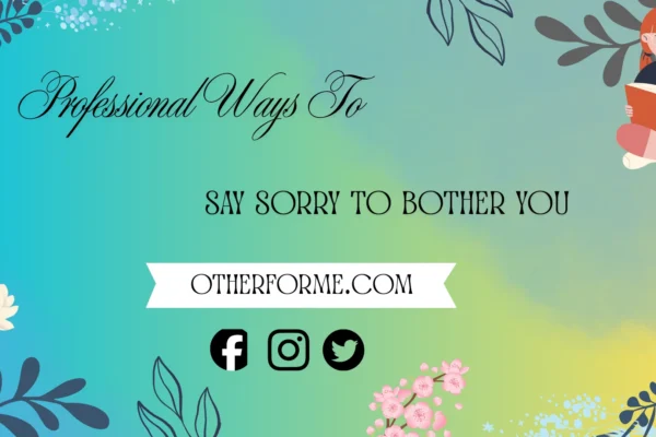 professional ways to say sorry to bother you