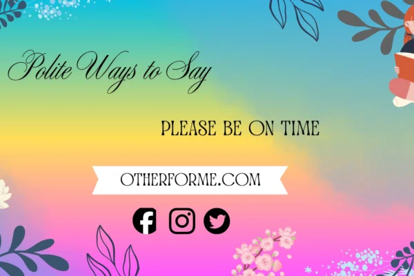 polite ways to say please be on time