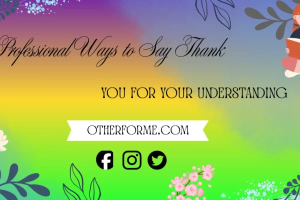 Professional ways to say thank you for your understanding