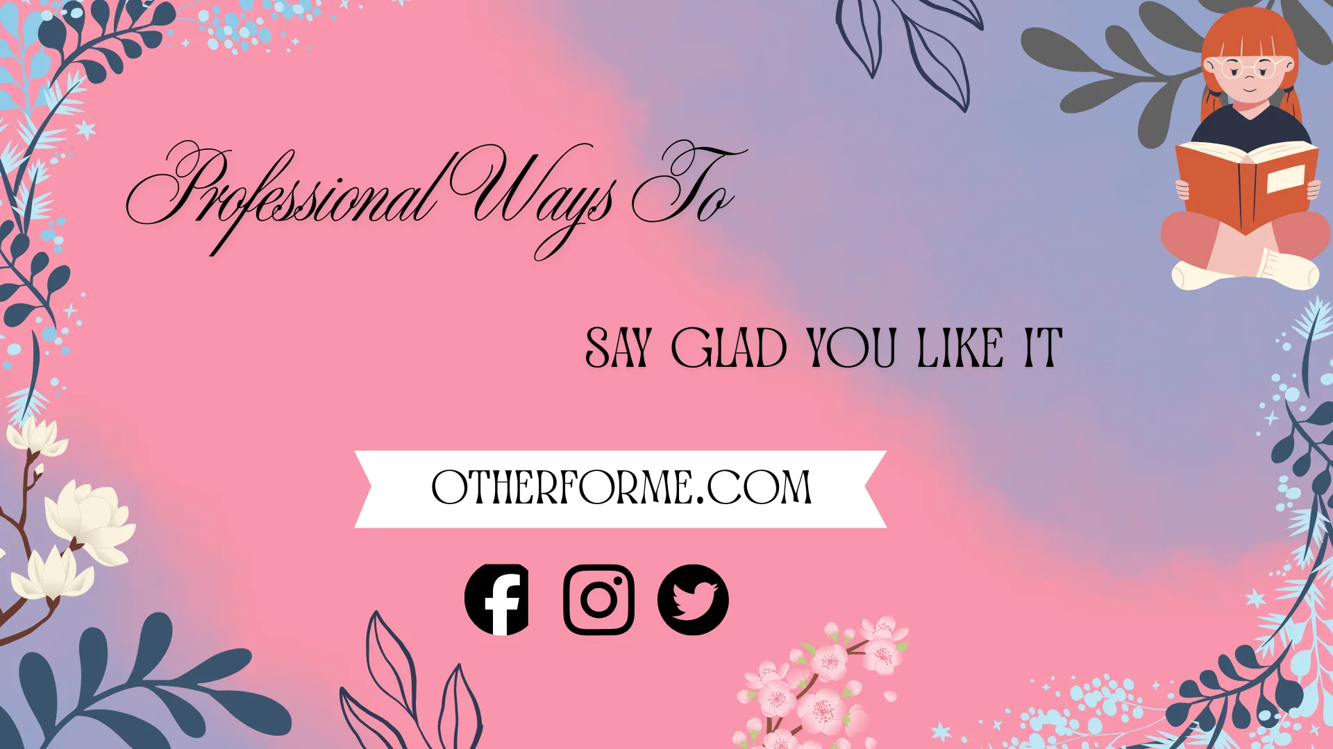 Professional ways to say glad you like it